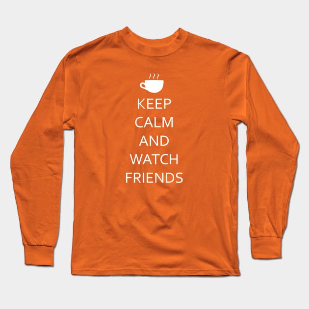 Keep Calm and Watch Friends. Long Sleeve T-Shirt by snknjak
